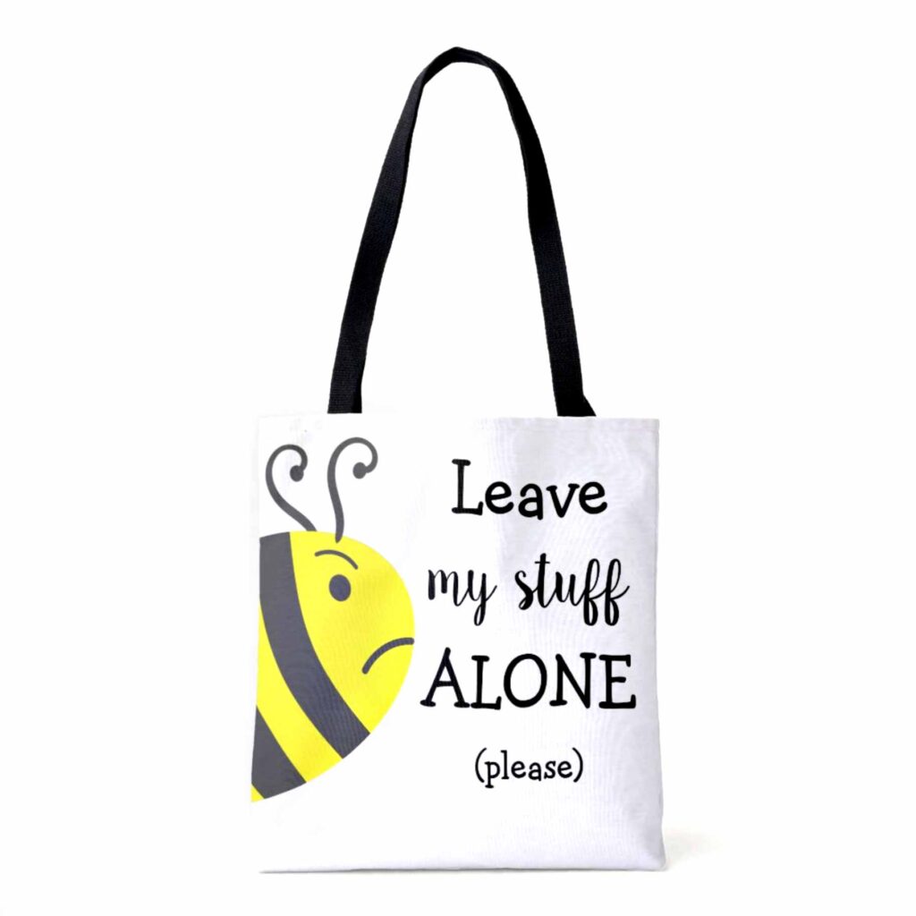 Cranky Bee Tote Bag with the text, "Leave my stuff alone (please)"