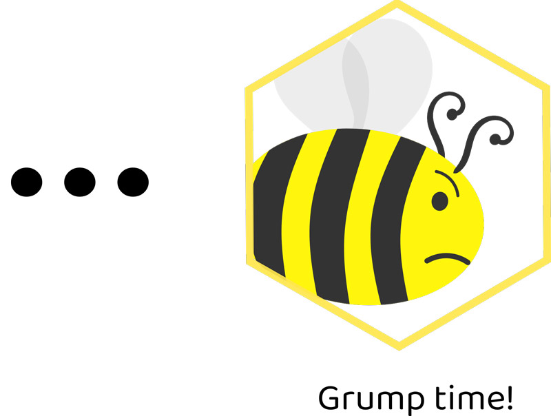 A cranky bee inside a hexagon with the text, "Grump time!"